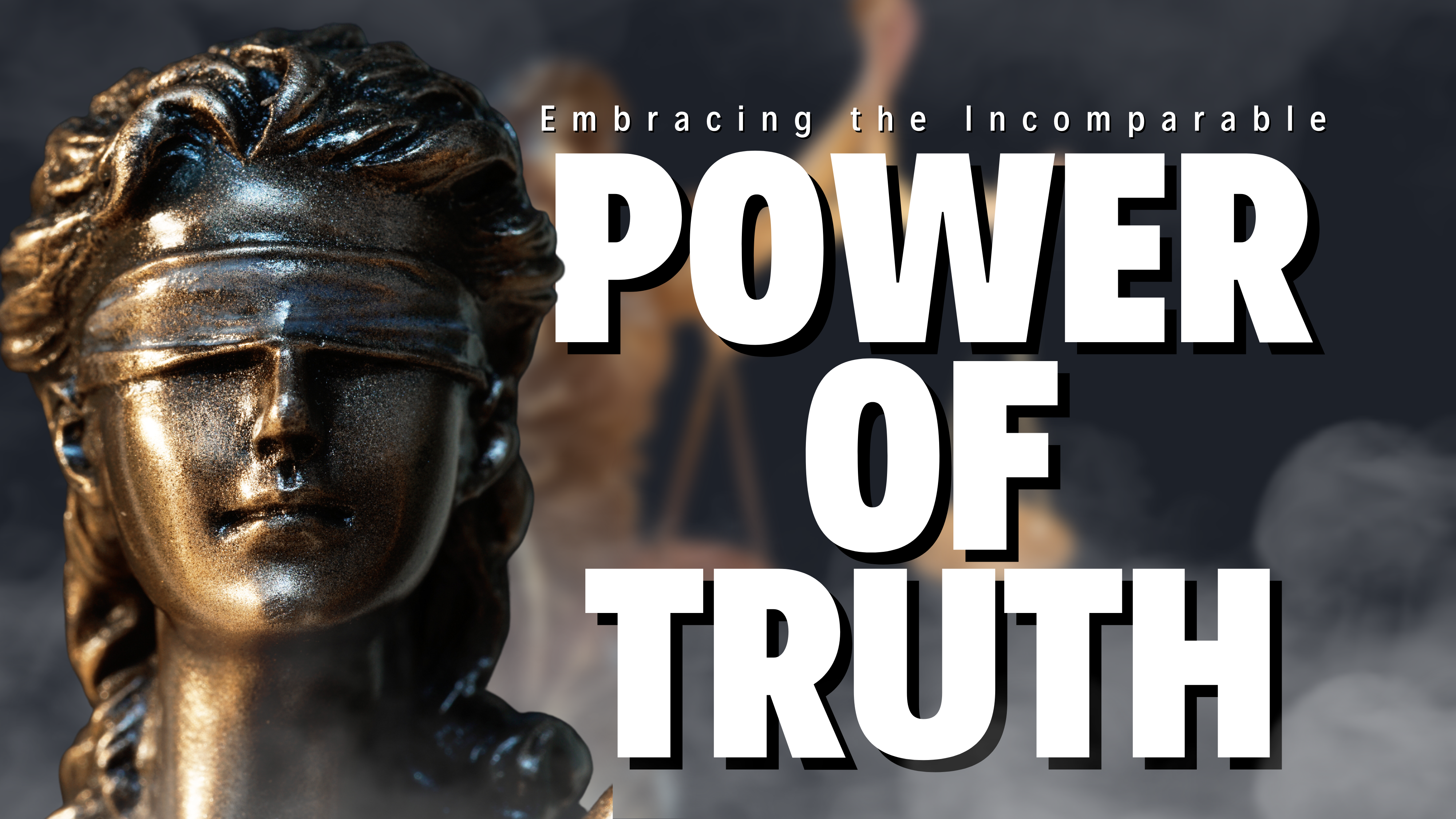Embracing the Incomparable Power of Truth